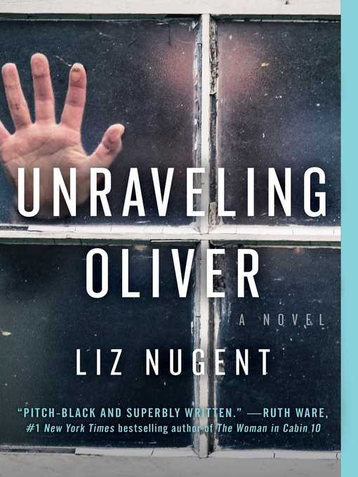 Title details for Unraveling Oliver: a Novel by Liz Nugent - Available